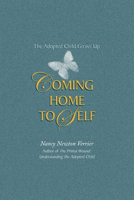 Cover Image for Coming home to Self: The Adopted Child Grows Up -- Nancy N. Verrier, Paperback