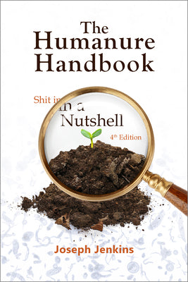 Cover Image for The Humanure Handbook, 4th Edition: Shit in a Nutshell -- Joseph C. Jenkins, Paperback
