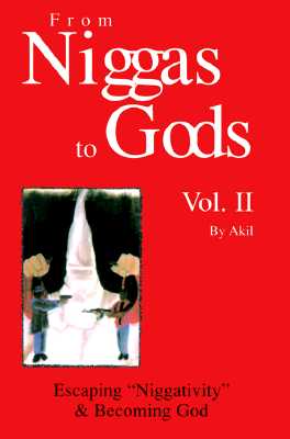 Cover Image for From Niggas to Gods, Vol. II: Escaping Niggativity & Becoming God -- Akil, Paperback