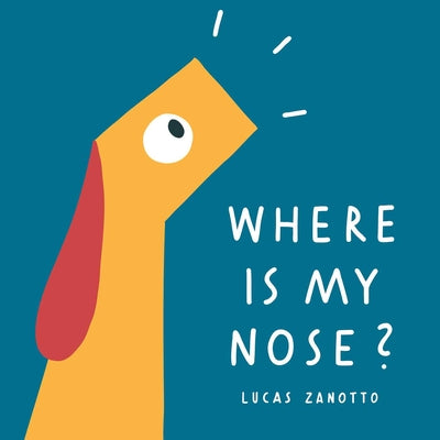 Cover Image for Where Is My Nose? -- Lucas Zanotto, Bookbook - Detail Unspecified