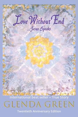 Cover Image for Love Without End: Jesus Speaks... -- Glenda Green, Paperback