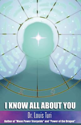 Cover Image for I Know All about You: The True Power of Astropsychology -- Louis Turi, Paperback