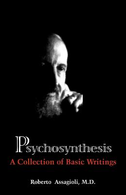 Cover Image for Psychosynthesis: A Collection of Basic Writings -- Roberto Assagioli, Paperback