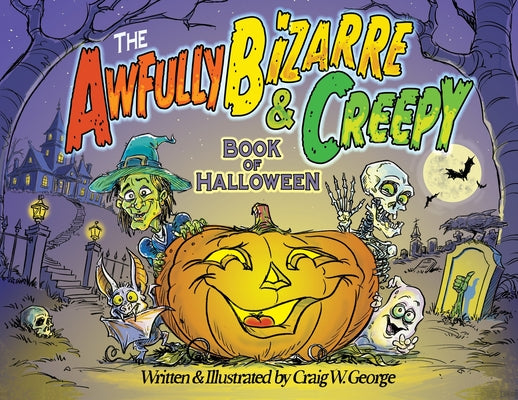 Cover Image for The Awfully Bizarre & Creepy Book of Halloween -- Craig W. George, Paperback