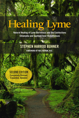 Cover Image for Healing Lyme: Natural Healing of Lyme Borreliosis and the Coinfections Chlamydia and Spotted Fever Rickettsiosis -- Stephen Harrod Buhner, Paperback