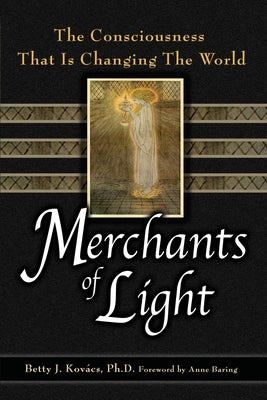 Cover Image for Merchants of Light: The Consciousness That Is Changing the World -- Betty J. Kovacs, Paperback
