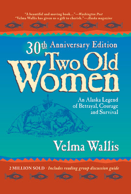 Cover Image for Two Old Women -- Velma Wallis, Hardcover