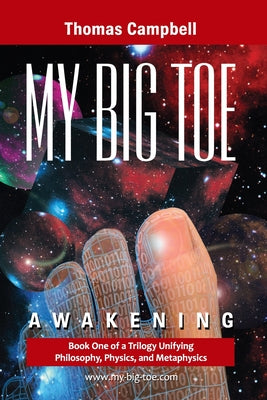 Cover Image for My Big TOE - Awakening S: Book 1 of a Trilogy Unifying of Philosophy, Physics, and Metaphysics -- Thomas Campbell, Paperback