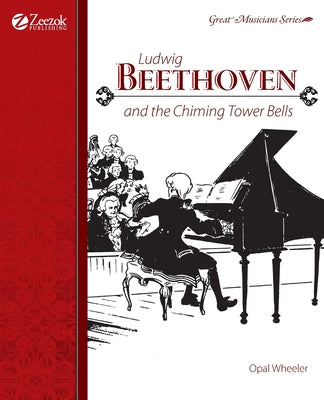 Cover Image for Ludwig Beethoven and the Chiming Tower Bells -- Opal Wheeler, Paperback
