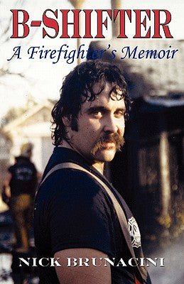 Cover Image for B-Shifter: A Firefighter's Memoir -- Nick Brunacini, Paperback