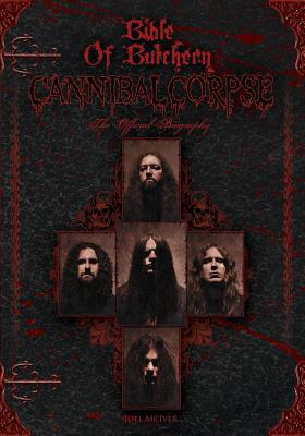 Cover Image for Bible Of Butchery: Cannibal Corpse: The Official Biography -- Joel McIver, Paperback