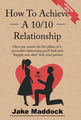 Cover Image for How To Achieve A 10/10 Relationship -- Jake Maddock, Hardcover