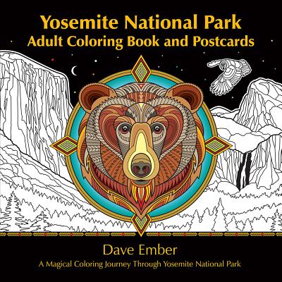 Cover Image for Yosemite National Park Adult Coloring Book and Postcards: A Magical Coloring Journey Through Yosemite National Park -- Dave Ember, Paperback