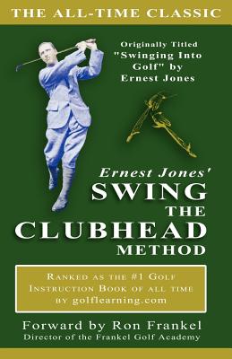 Cover Image for Ernest Jones' Swing The Clubhead -- Skylane Publishing, Paperback