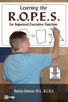Cover Image for Learning the R.O.P.E.S. for Improved Executive Function -- Patricia Schetter, Paperback