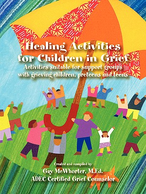 Cover Image for Healing Activities for Children In Grief -- Gay McWhorter, Paperback