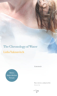 Cover Image for The Chronology of Water: A Memoir -- Lidia Yuknavitch, Paperback