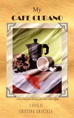 Cover Image for My Cafe Cubano -- Cristina Graciela, Paperback