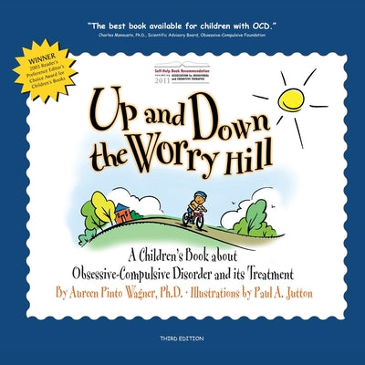Cover Image for Up and Down the Worry Hill: A Children's Book about Obsessive-Compulsive Disorder and its Treatment -- Aureen Pinto Wagner, Paperback