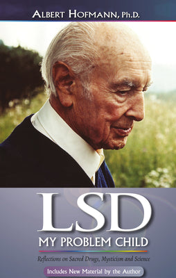 Cover Image for LSD My Problem Child (4th Edition): Reflections on Sacred Drugs, Mysticism and Science -- Albert Hofmann, Paperback