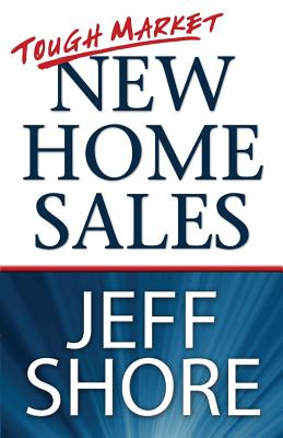 Cover Image for Tough Market New Home Sales -- Shore Jeff, Paperback