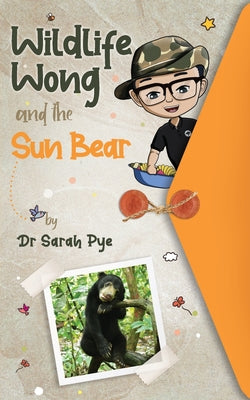 Cover Image for Wildlife Wong and the Sun Bear -- Sarah Pye, Paperback
