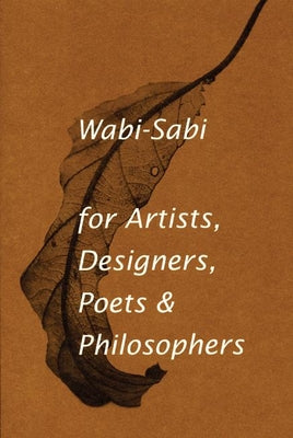 Cover Image for Wabi-Sabi for Artists, Designers, Poets & Philosophers -- Leonard Koren, Paperback