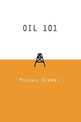 Cover Image for Oil 101 -- Morgan Patrick Downey, Hardcover