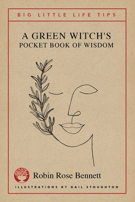 Cover Image for A Green Witch's Pocket Book of Wisdom - Big Little Life Tips -- Robin Rose Bennett, Paperback