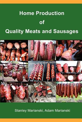 Cover Image for Home Production of Quality Meats and Sausages -- Stanley Marianski, Paperback