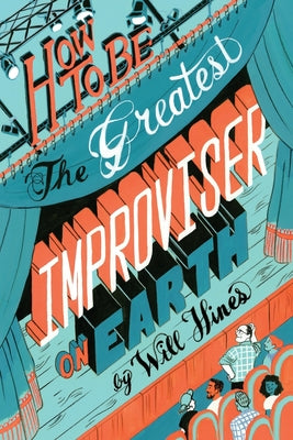 Cover Image for How to be the Greatest Improviser on Earth -- Will Hines, Paperback