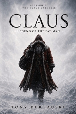Cover Image for Claus: Legend of the Fat Man -- Tony Bertauski, Paperback