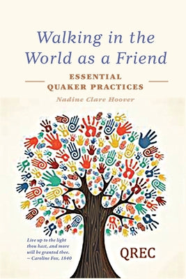 Cover Image for Walking in the World as a Friend: Essential Quaker Practices -- Nadine Clare Hoover, Paperback