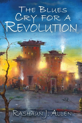 Cover Image for The Blues Cry For A Revolution -- Rashaun J. Allen, Paperback