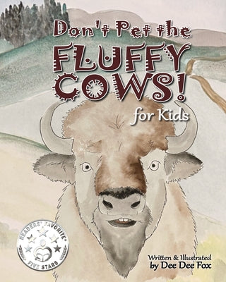Cover Image for Don't Pet the Fluffy Cows! for kids -- Dee Dee Fox, Paperback