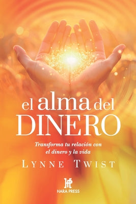 Cover Image for El alma del dinero: Recuperando la riqueza de nuestros recursos interiores -- Lynne Twist, Paperback