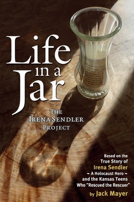 Cover Image for Life in a Jar: The Irena Sendler Project -- Jack Mayer, Paperback