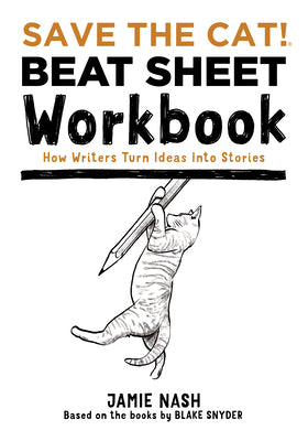 Cover Image for Save the Cat!(r) Beat Sheet Workbook: How Writers Turn Ideas Into Stories -- Jamie Nash, Paperback