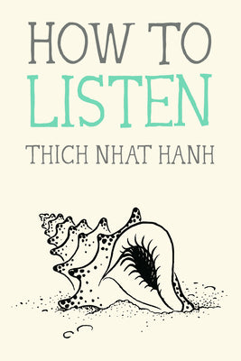 Cover Image for How to Listen -- Thich Nhat Hanh, Paperback