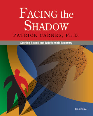 Cover Image for Facing the Shadow [3rd Edition]: Starting Sexual and Relationship Recovery -- Patrick Carnes, Paperback