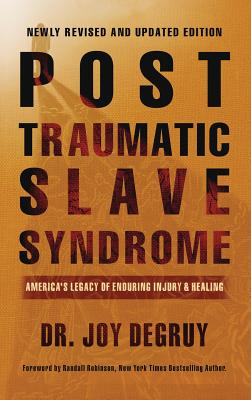 Cover Image for Post Traumatic Slave Syndrome, Revised Edition: America's Legacy of Enduring Injury and Healing -- Joy a. Degruy, Hardcover