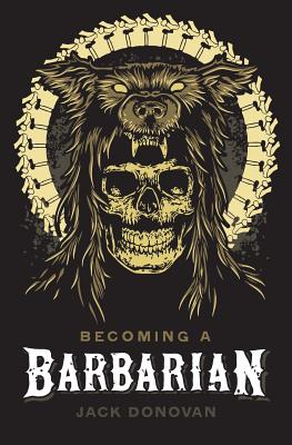 Cover Image for Becoming a Barbarian -- Jack Donovan, Paperback