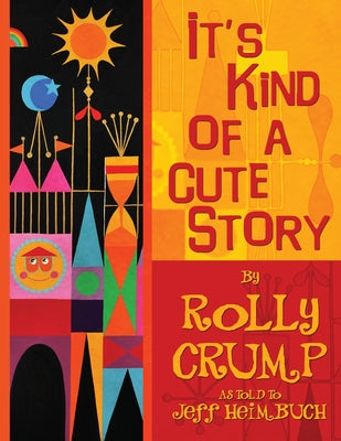 Cover Image for It's Kind of a Cute Story -- Rolly Crump, Paperback