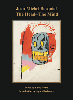 Cover Image for Jean-Michel Basquiat: The Head--The Mind -- Jean-Michel Basquiat, Hardcover