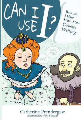 Cover Image for Can I Use I?: Because I Hate, Hate, Hate College Writing -- Hans Lindahl, Paperback
