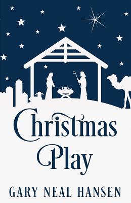 Cover Image for Christmas Play: The Story of the Coming of Jesus, for Production in Churches, Using the Text of the English Standard Version of the Bible -- Gary Neal Hansen, Paperback