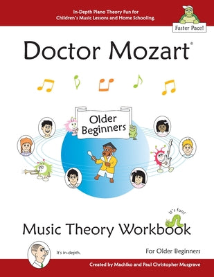 Cover Image for Doctor Mozart Music Theory Workbook for Older Beginners: In-Depth Piano Theory Fun for Children's Music Lessons and HomeSchooling - For Learning a Mus -- Paul Christopher Musgrave, Paperback