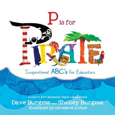 Cover Image for P is for PIRATE: Inspirational ABC's for Educators -- Dave Burgess, Paperback