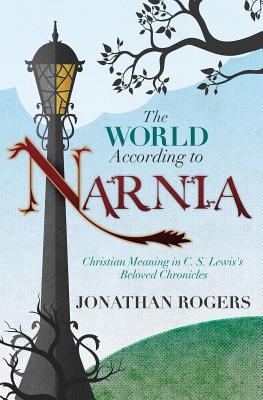 Cover Image for The World According to Narnia -- Jonathan Rogers, Paperback