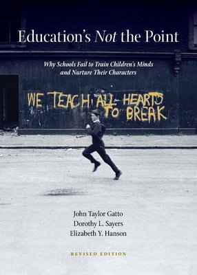 Cover Image for Education's Not the Point -- John Taylor Gatto, Paperback